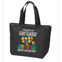 A Big Piece Of My Heart Has Autism And He's My Brother Zip Tote Bag