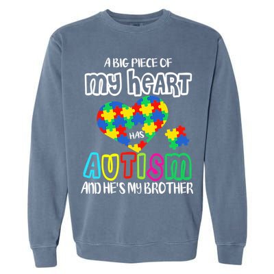 A Big Piece Of My Heart Has Autism And He's My Brother Garment-Dyed Sweatshirt