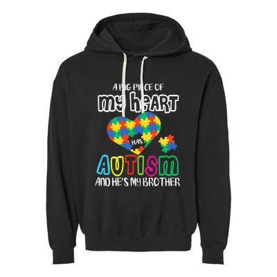 A Big Piece Of My Heart Has Autism And He's My Brother Garment-Dyed Fleece Hoodie