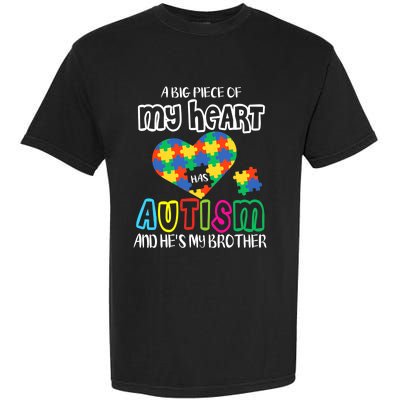 A Big Piece Of My Heart Has Autism And He's My Brother Garment-Dyed Heavyweight T-Shirt