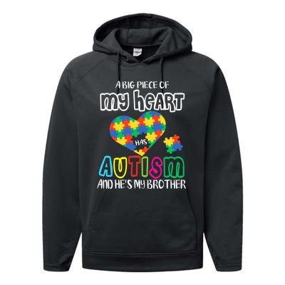 A Big Piece Of My Heart Has Autism And He's My Brother Performance Fleece Hoodie