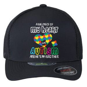 A Big Piece Of My Heart Has Autism And He's My Brother Flexfit Unipanel Trucker Cap