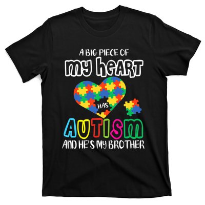 A Big Piece Of My Heart Has Autism And He's My Brother T-Shirt