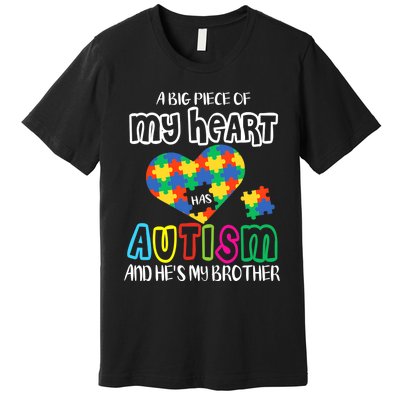 A Big Piece Of My Heart Has Autism And He's My Brother Premium T-Shirt