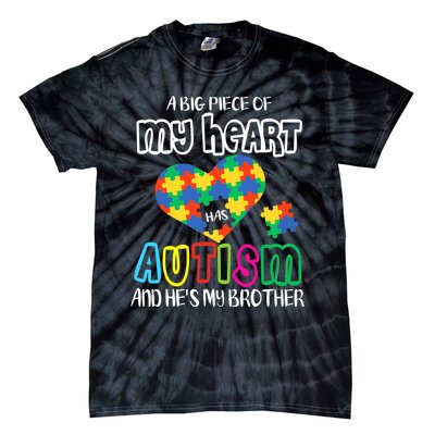 A Big Piece Of My Heart Has Autism And He's My Brother Tie-Dye T-Shirt