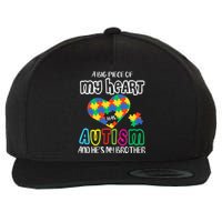 A Big Piece Of My Heart Has Autism And He's My Brother Wool Snapback Cap