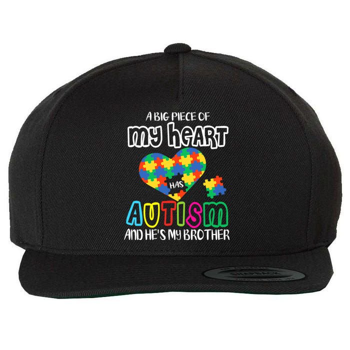 A Big Piece Of My Heart Has Autism And He's My Brother Wool Snapback Cap