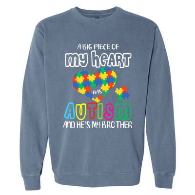 A Big Piece Of My Heart Has Autism And He's My Brother Garment-Dyed Sweatshirt