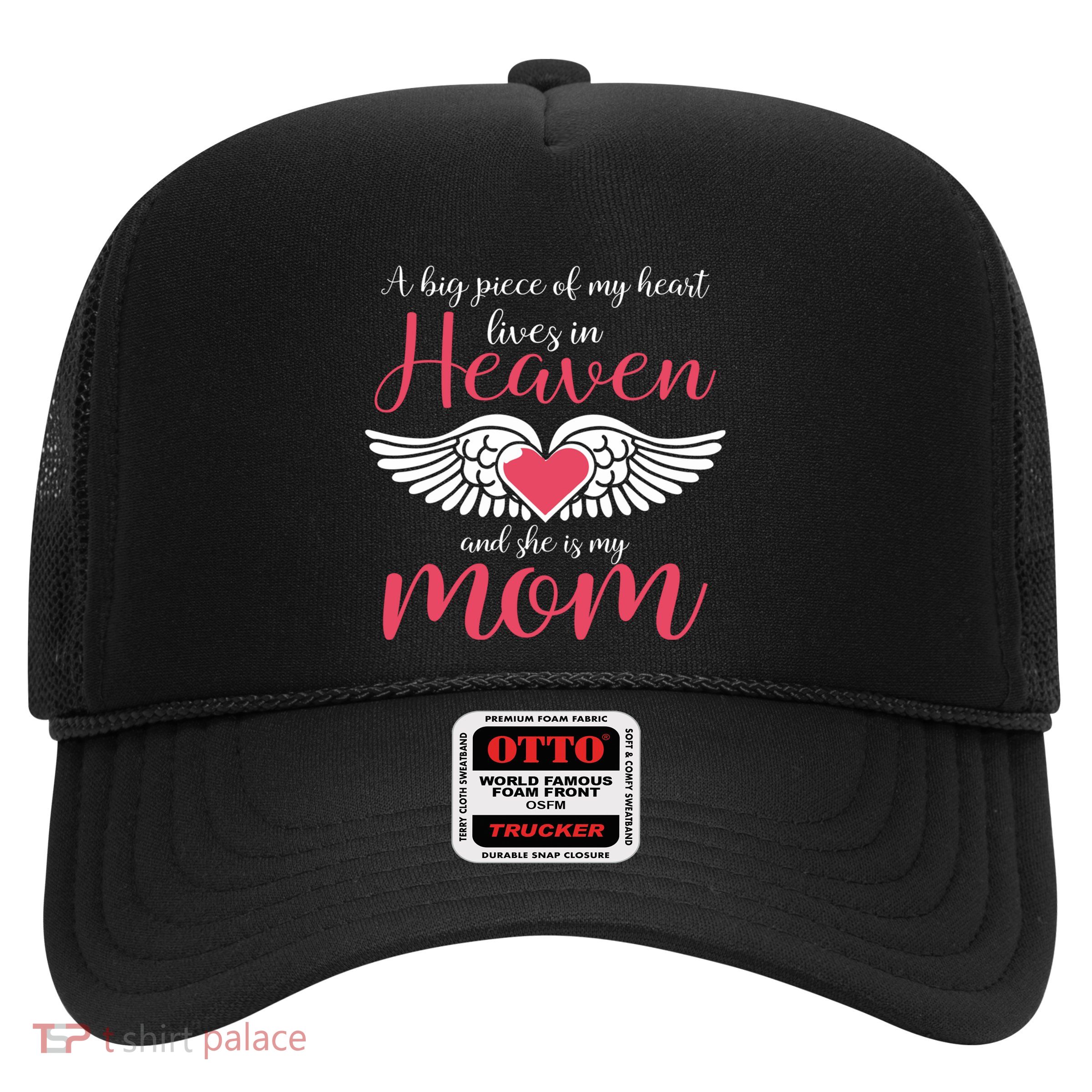 A Big Piece Of My Heart Lives In Heaven SheS My Mom Gift Trucker Hat