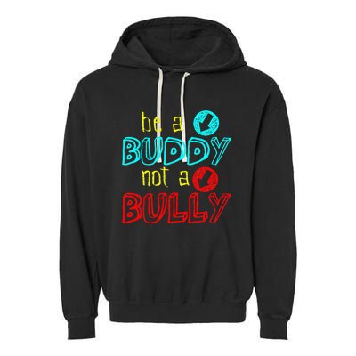 Anti Bullying Positive Message Be A Buddy Not A Bully Garment-Dyed Fleece Hoodie