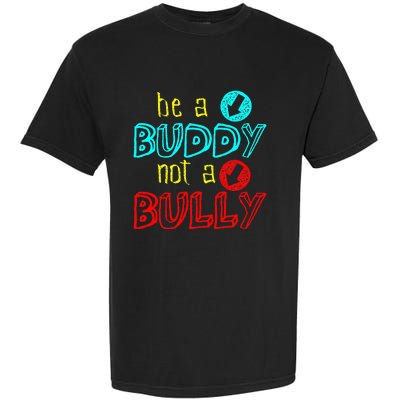 Anti Bullying Positive Message Be A Buddy Not A Bully Garment-Dyed Heavyweight T-Shirt