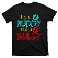 Anti Bullying Positive Message Be A Buddy Not A Bully T-Shirt