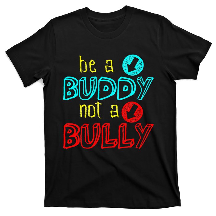 Anti Bullying Positive Message Be A Buddy Not A Bully T-Shirt