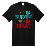 Anti Bullying Positive Message Be A Buddy Not A Bully Tall T-Shirt