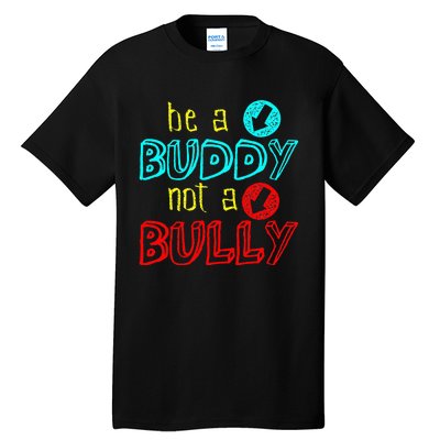 Anti Bullying Positive Message Be A Buddy Not A Bully Tall T-Shirt