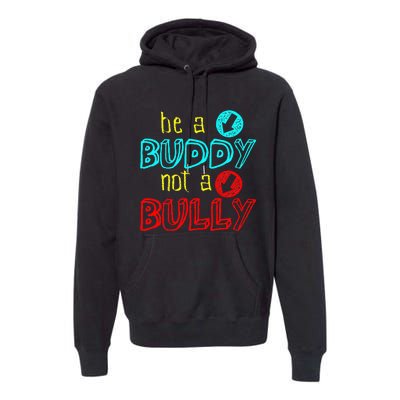 Anti Bullying Positive Message Be A Buddy Not A Bully Premium Hoodie