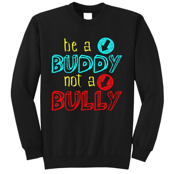 Anti Bullying Positive Message Be A Buddy Not A Bully Tall Sweatshirt