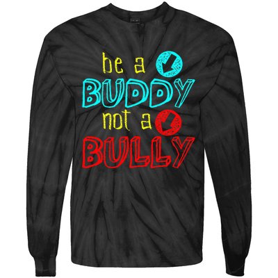 Anti Bullying Positive Message Be A Buddy Not A Bully Tie-Dye Long Sleeve Shirt