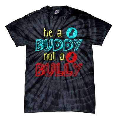 Anti Bullying Positive Message Be A Buddy Not A Bully Tie-Dye T-Shirt