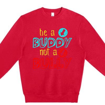 Anti Bullying Positive Message Be A Buddy Not A Bully Premium Crewneck Sweatshirt