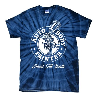 Auto Body Painter Paint Till Death Tie-Dye T-Shirt