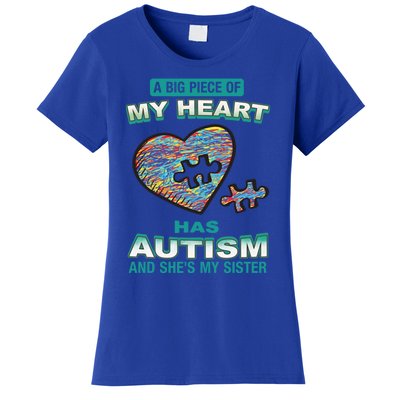 A Big Piece Of My Heart Has Autism And He's My Sister Gift Women's T-Shirt