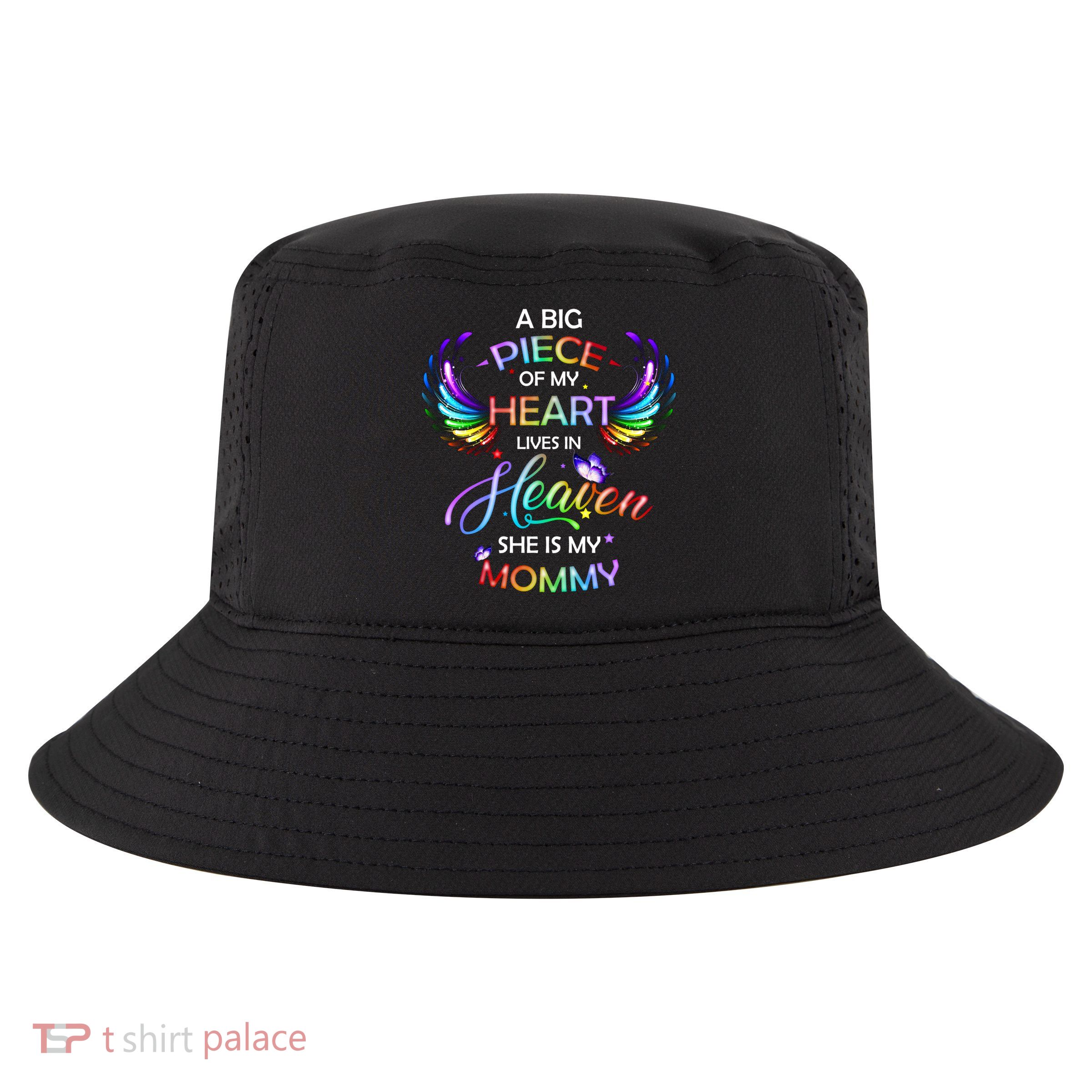 A Big Piece Of My Heart Lives In Heaven She Is My Mommy Gift Cool Comfort Performance Bucket Hat
