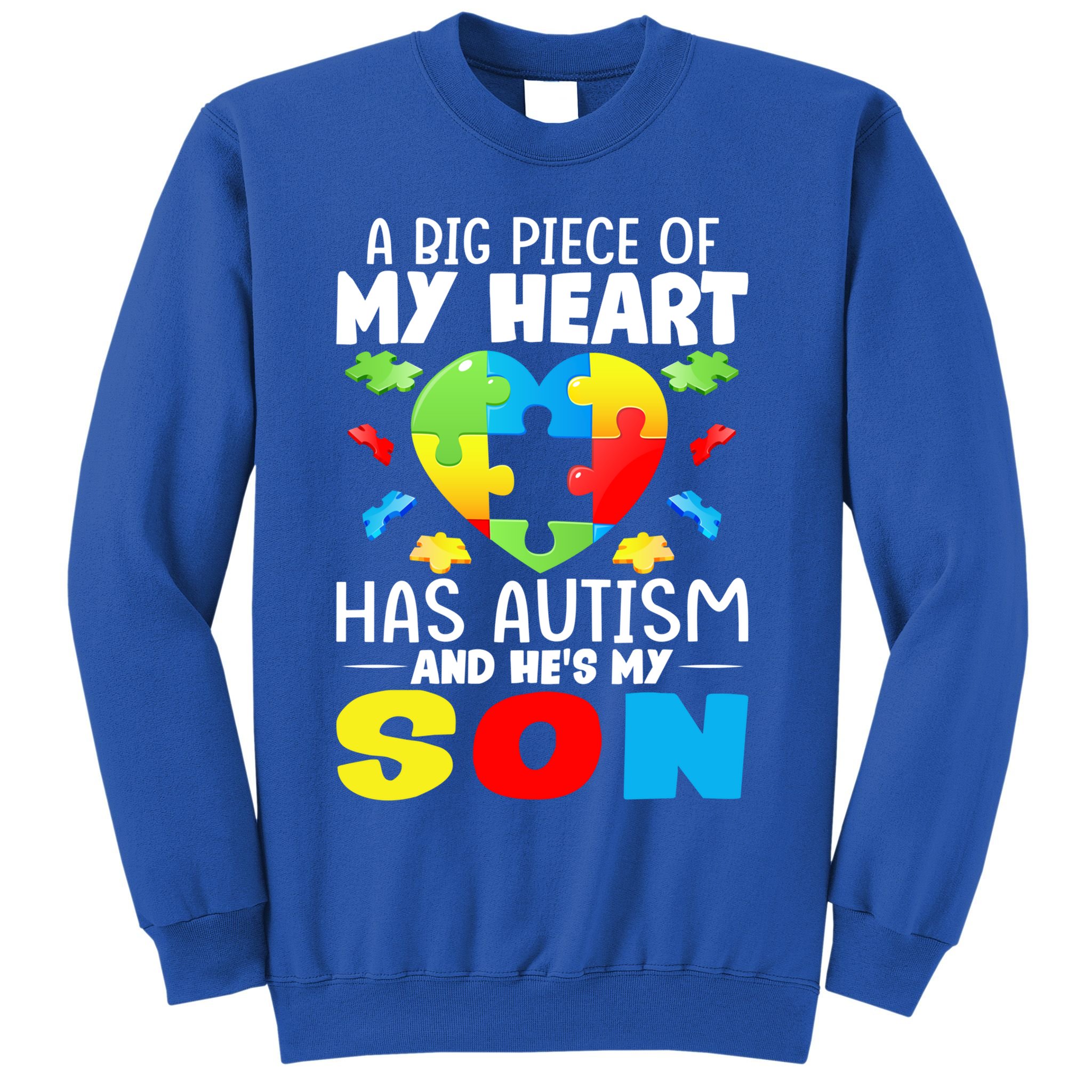 A Big Piece Of My Heart Has Autism And He's My Son Autism Gift Sweatshirt