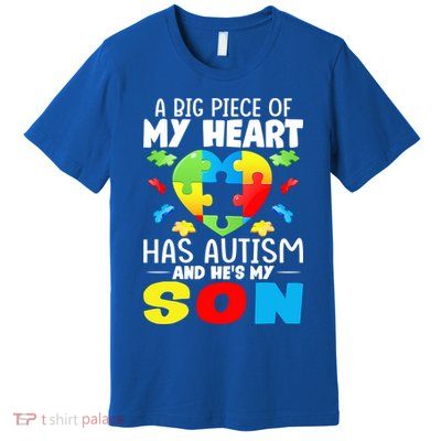 A Big Piece Of My Heart Has Autism And He's My Son Autism Gift Premium T-Shirt