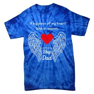 A Big Piece Of My Heart Lives In Heaven He Is My Step Dad Gift Tie-Dye T-Shirt