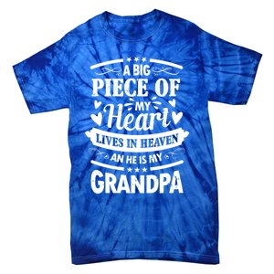 A Big Piece Of My Heart Lives In Heaven And He Is My Grandpa Gift Tie-Dye T-Shirt