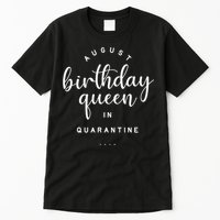 August Birthday Queen Quarantine Cute Social Distance Gift Tall T-Shirt