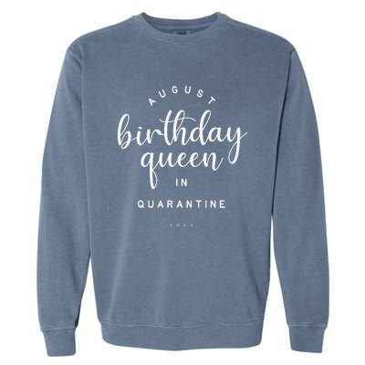 August Birthday Queen Quarantine Cute Social Distance Gift Garment-Dyed Sweatshirt