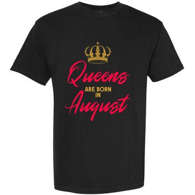 August Born Queens Queen Princess Birthday Garment-Dyed Heavyweight T-Shirt