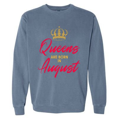 August Born Queens Queen Princess Birthday Garment-Dyed Sweatshirt