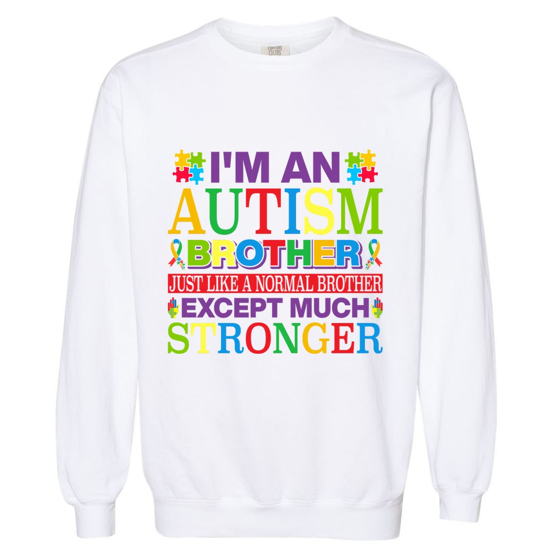 Autism Brother Quotes Motivational Autism Awareness Autism Support Garment-Dyed Sweatshirt