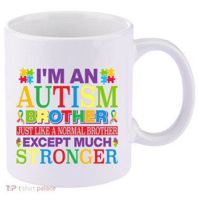 Autism Brother Quotes Motivational Autism Awareness Autism Support 11oz C Handle Ceramic Mug