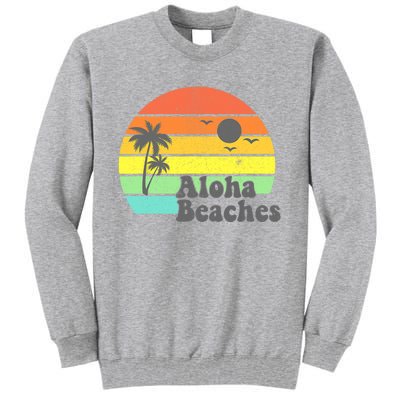 Aloha Beaches Retro Beach Vacation Summer Quote Wo Gifts Tall Sweatshirt