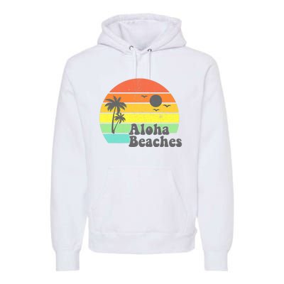 Aloha Beaches Retro Beach Vacation Summer Quote Wo Gifts Premium Hoodie