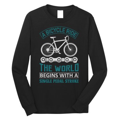 A Bicycle Ride The World Begins With A Single Pedal Storke Long Sleeve Shirt