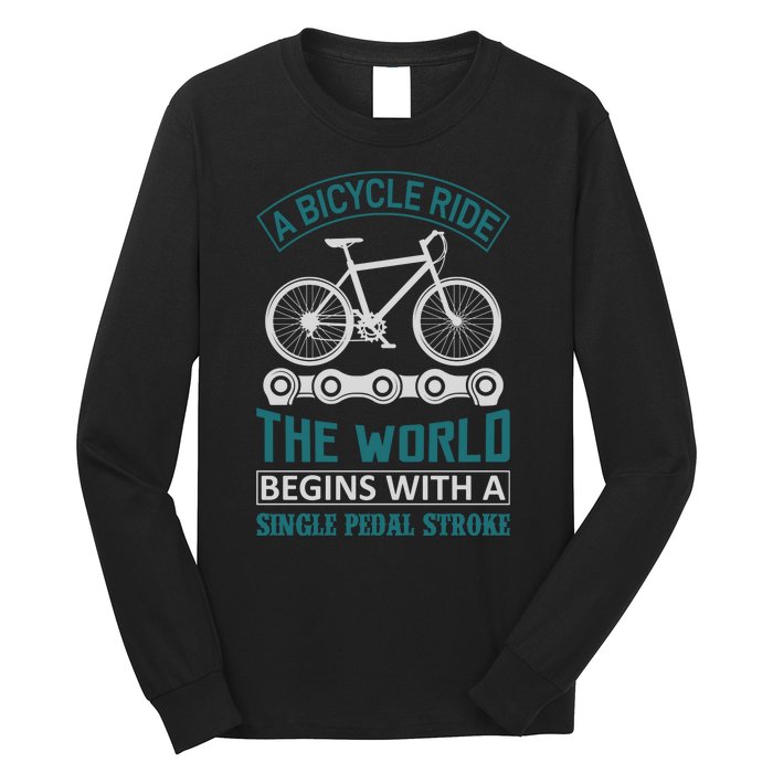 A Bicycle Ride The World Begins With A Single Pedal Storke Long Sleeve Shirt