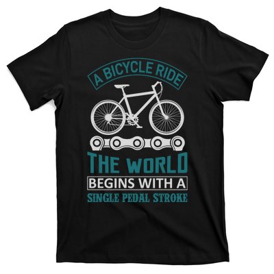 A Bicycle Ride The World Begins With A Single Pedal Storke T-Shirt