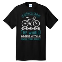 A Bicycle Ride The World Begins With A Single Pedal Storke Tall T-Shirt