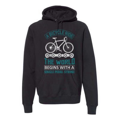 A Bicycle Ride The World Begins With A Single Pedal Storke Premium Hoodie