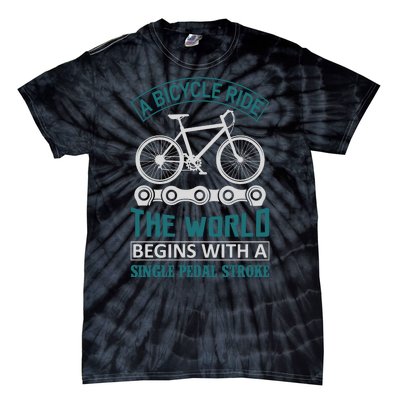 A Bicycle Ride The World Begins With A Single Pedal Storke Tie-Dye T-Shirt