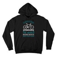 A Bicycle Ride The World Begins With A Single Pedal Storke Tall Hoodie