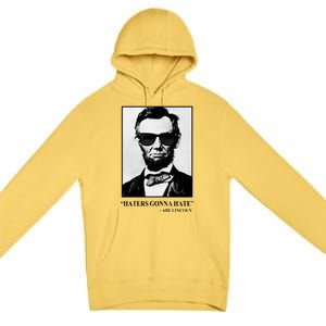 Abraham Lincoln Haters Gonna Hate Premium Pullover Hoodie