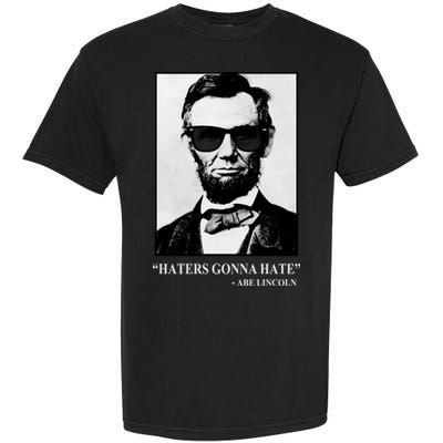 Abraham Lincoln Haters Gonna Hate Garment-Dyed Heavyweight T-Shirt