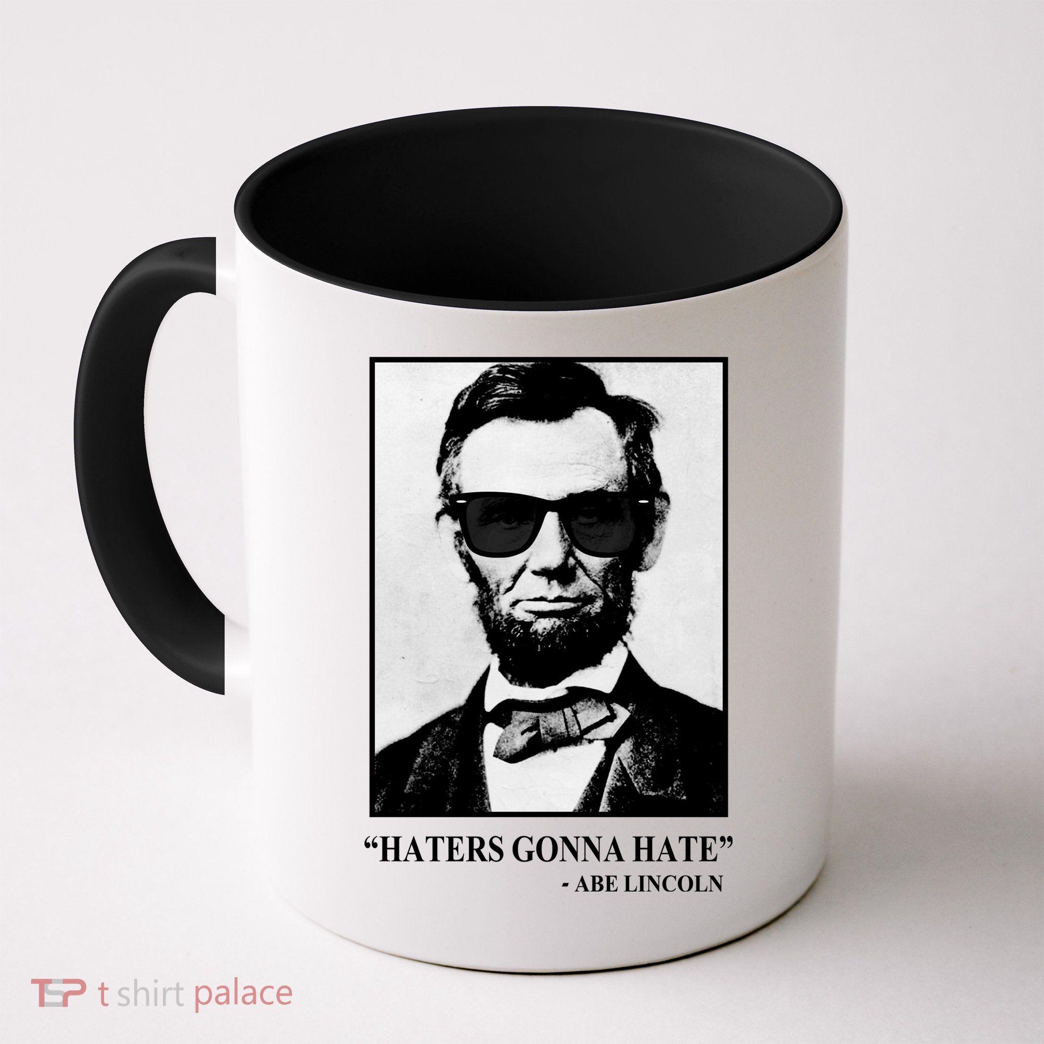 Abraham Lincoln Haters Gonna Hate Mug