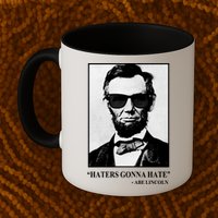 Abraham Lincoln Haters Gonna Hate Mug